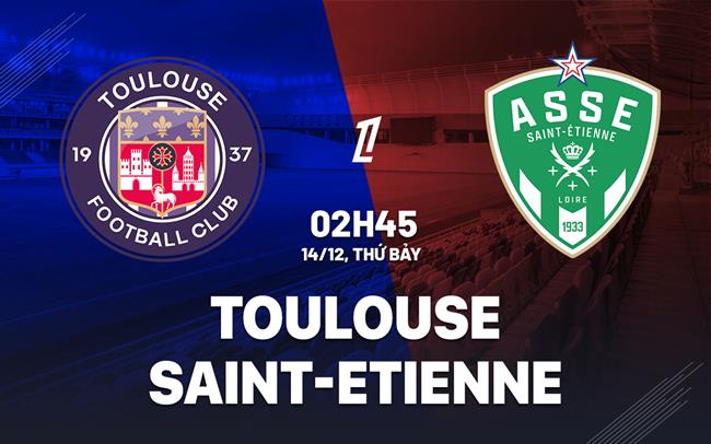 Cuộc Đụng Độ Nảy Lửa Giữa Toulouse Và Saint-Etienne Liệu Những Người Khổng Lồ Gục Ngã Sẽ Vươn Lên?