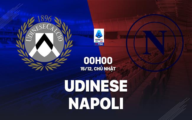 nhan dinh bong da du doan Udinese vs Napoli vdqg italia serie a hom nay