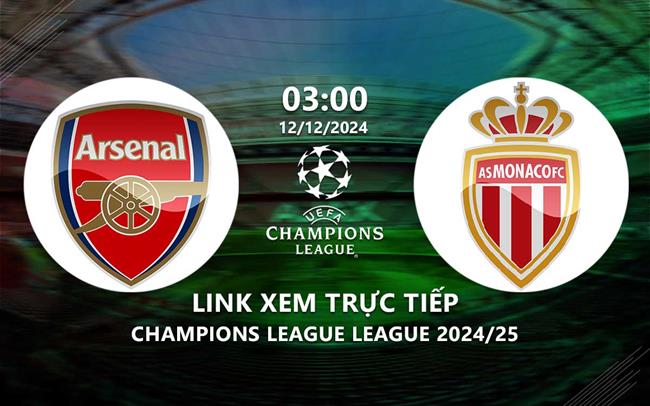 Link xem truc tiep Arsenal vs Monaco (Cup C1 chau au 2024/25)