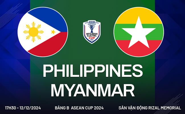 Xem Philippines vs Myanmar 17h30 ngày 12/12/2024 trên FPT Play, VTV5