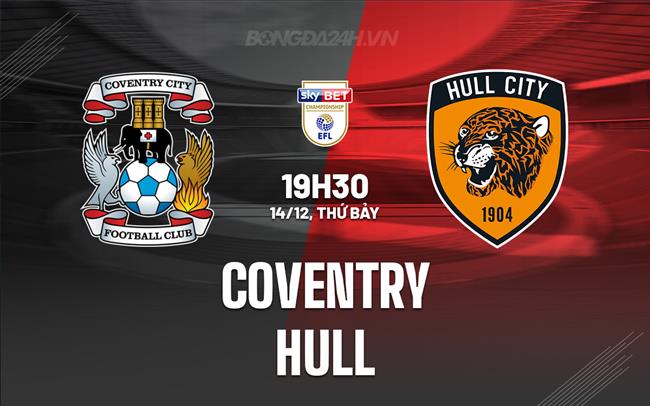 Nhận định - dự đoán Coventry vs Hull 19h30 ngày 14/12 (Hạng Nhất Anh 2024/25)
