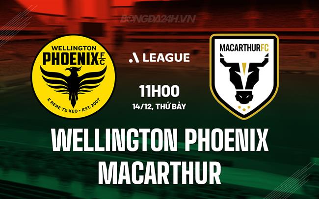 Nhận định Wellington Phoenix vs Macarthur 11h00 ngày 14/12 (VĐQG Australia 2024/25)