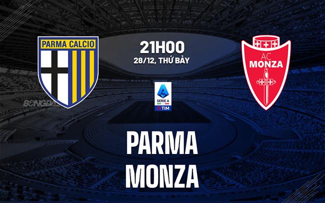 nhan dinh bong da du doan Parma vs Monza vdqg italia serie a hom nay