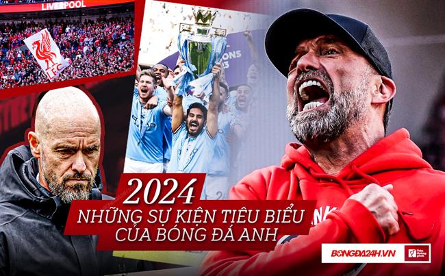 Những sự kiện tiêu biểu của bóng đá Anh năm 2024