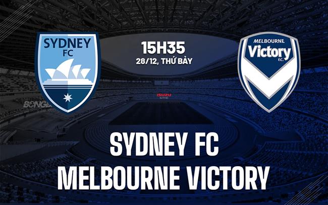 Nhận định Sydney FC vs Melbourne Victory 15h35 ngày 28/12 (VĐQG Australia 2024/25)