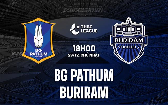 Nhận định BG Pathum vs Buriram 19h00 ngày 29/12 (VĐQG Thái Lan 2024/25)