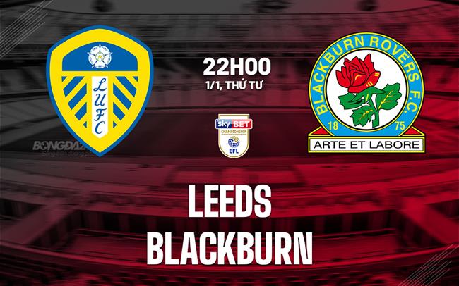 nhan dinh bong da du doan Leeds vs Blackburn hang nhat anh championship hom nay