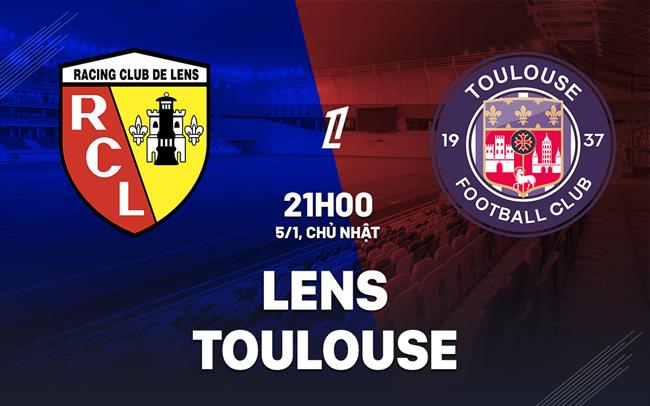 Nhận định bóng đá Lens vs Toulouse 21h00 ngày 5/1 (Ligue 1 2024/25)