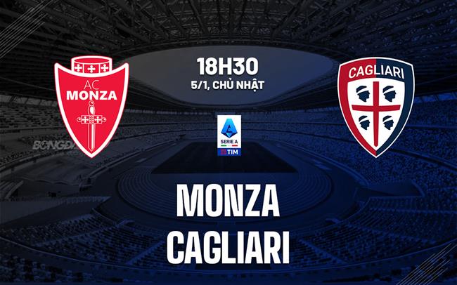 Nhận định bóng đá Monza vs Cagliari 18h30 ngày 5/1 (Serie A 2024/25)