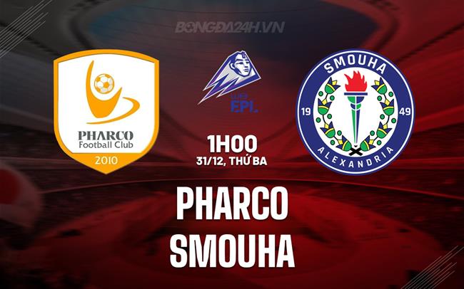Nhận định Pharco vs Smouha 1h00 ngày 31/12 (VĐQG Ai Cập 2024/25)