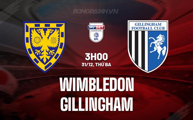 Nhận định Wimbledon vs Gillingham 3h00 ngày 31/12 (Hạng 4 Anh 2024/25)
