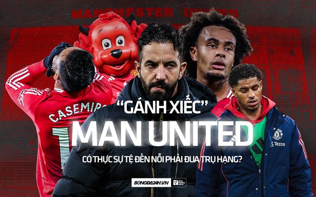 Liệu "gánh xiếc" Man United có thực sự tệ đến mức phải đua trụ hạng?