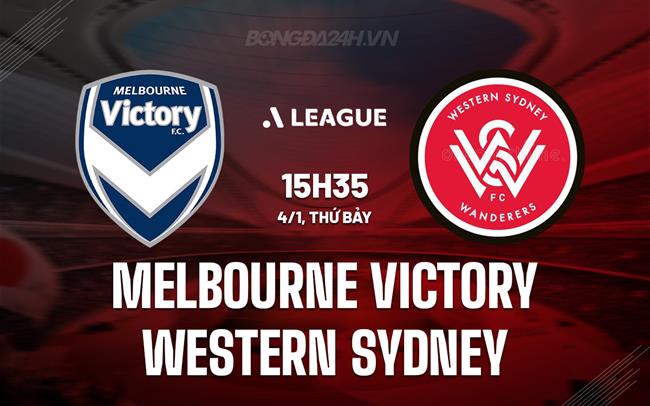 Nhận định Melbourne Victory vs Western Sydney 15h35 ngày 4/1 (VĐQG Australia 2024/25)