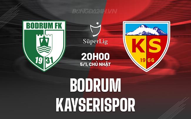 Nhận định Bodrum vs Kayserispor 20h00 ngày 5/1 (VĐQG Thổ Nhĩ Kỳ 2024/25)