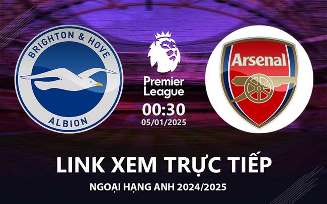 Link xem truc tiep Brighton vs Arsenal 00h30 hom nay 5/1 Ngoai Hang Anh 2024