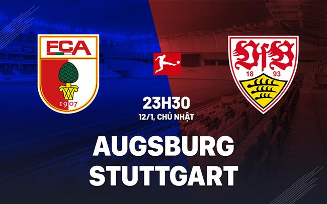 Nhận định bóng đá Augsburg vs Stuttgart 23h30 ngày 12/1 (Bundesliga 2024/25)