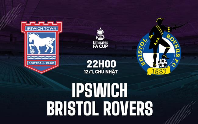 nhan dinh bong da du doan Ipswich vs Bristol Rovers fa cup hom nay