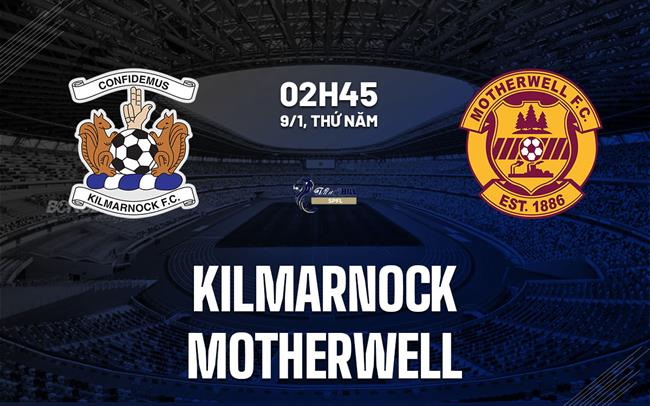 Nhận định bóng đá Kilmarnock vs Motherwell 2h45 ngày 9/1 (VĐQG Scotland 2024/25)