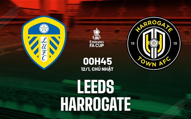 Nhận định bóng đá Leeds vs Harrogate 0h45 ngày 12/1 (FA Cup 2024/25)