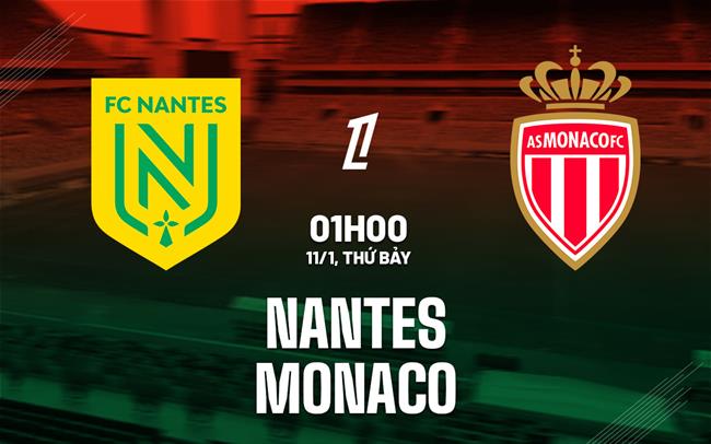 nhan dinh bong da du doan Nantes vs Monaco vdqg phap ligue 1 hom nay