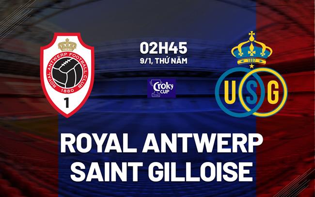 Nhận định Royal Antwerp vs Saint-Gilloise 2h45 ngày 9/1 (Cúp QG Bỉ 2024/25)