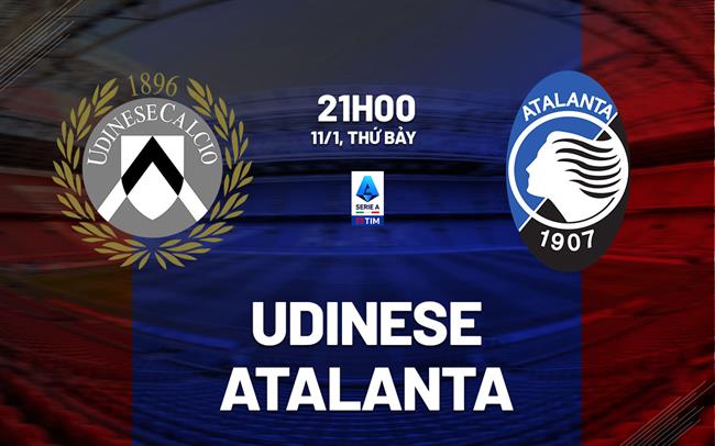 nhan dinh bong da du doan Udinese vs Atalanta vdqg italia hom nay