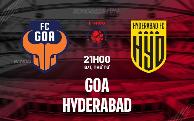 Nhận định FC Goa vs Hyderabad 21h00 ngày 8/1 (VĐQG Ấn Độ 2024/25)