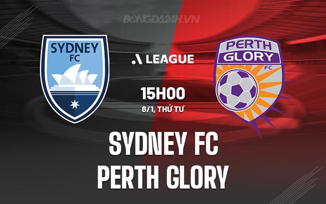 Nhận định Sydney FC vs Perth Glory 15h00 ngày 8/1 (VĐQG Australia 2024/25)