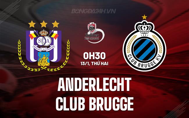Nhận định Anderlecht vs Club Brugge 0h30 ngày 13/1 (VĐQG Bỉ 2024/25)