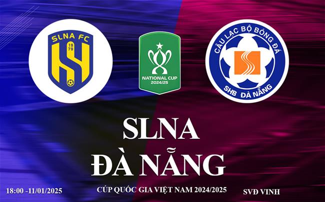 Trực tiếp bóng đá SLNA vs Đà Nẵng link xem cúp quốc gia 2024/25