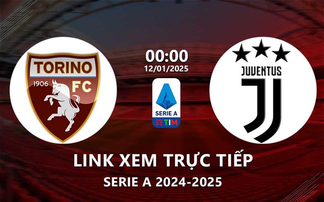 Xem trực tiếp Torino vs Juventus 0h00 ngày 12/1/2025 ở đâu?