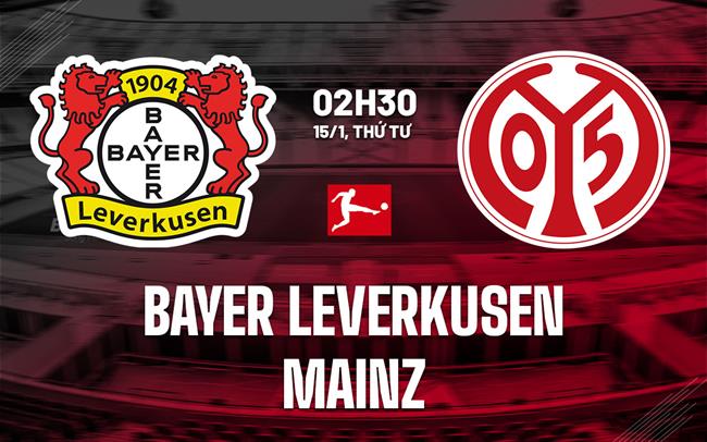 'Nhận định Leverkusen vs Mainz (2h30 ngày 15/1): Mục tiêu 3 điểm