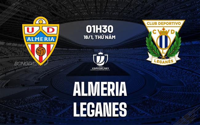 Nhận định bóng đá Almeria vs Leganes 1h30 ngày 16/1 (Cúp Nhà vua TBN 2024/25)