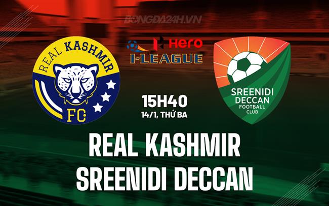 Nhận định Real Kashmir vs Sreenidi Deccan 15h40 ngày 14/1 (Hạng 2 Ấn Độ 2024/25)
