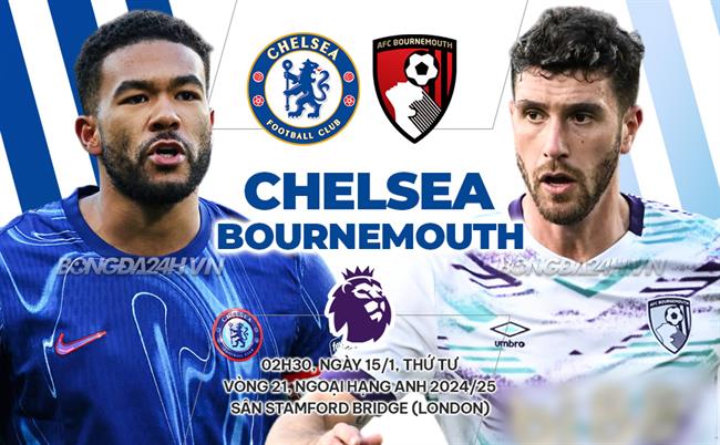 Nhận định Chelsea vs Bournemouth (2h30 ngày 15/1): Mồi ngon quen thuộc