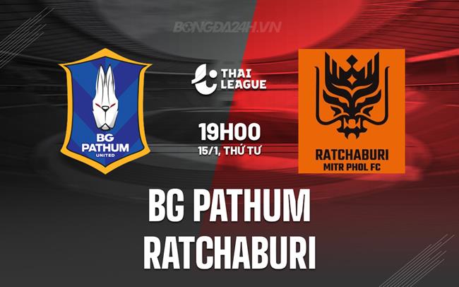 Nhận định BG Pathum vs Ratchaburi 19h00 ngày 15/1 (VĐQG Thái Lan 2024/25)