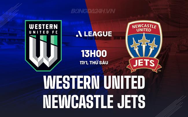 Nhận định Western United vs Newcastle Jets 13h00 ngày 17/1 (VĐQG Australia 2024/25)