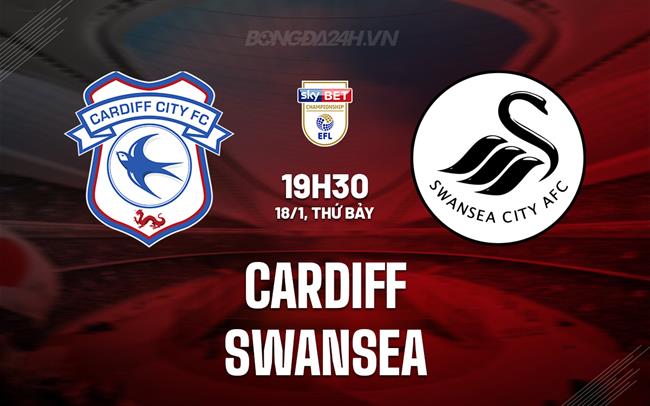 Nhận định Cardiff vs Swansea 19h30 ngày 18/1 (Hạng Nhất Anh 2024/25)