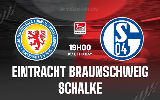 Nhận định Braunschweig vs Schalke 19h00 ngày 18/1 (Hạng 2 Đức 2024/25)