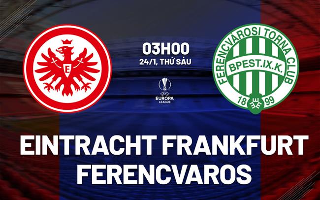 nhan dinh bong da du doan Eintracht Frankfurt vs Ferencvaros cup c2 chau au europa league hom nay