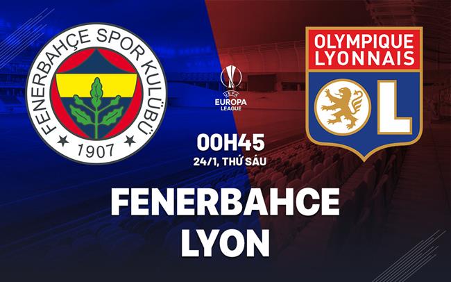nhan dinh bong da du doan Fenerbahce vs Lyon cup c2 chau au europa league hom nay