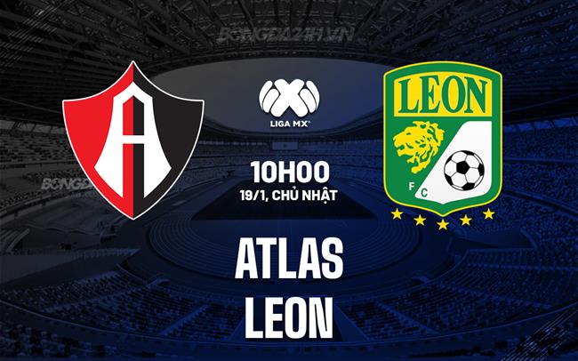 Nhận định bóng đá Atlas vs Leon 10h00 ngày 19/1 (VĐQG Mexico 2024/25)