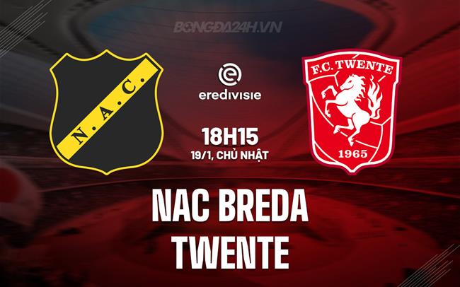 Nhận định NAC Breda vs Twente 18h15 ngày 19/1 (VĐQG Hà Lan 2024/25)