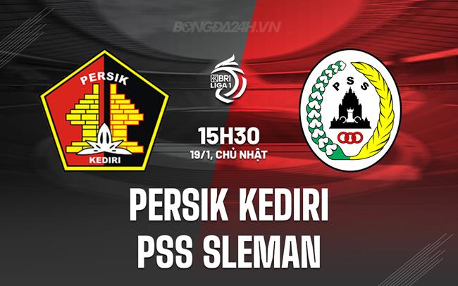 Nhận định Persik Kediri vs PSS Sleman 15h30 ngày 19/1 (VĐQG Indonesia 2024/25)