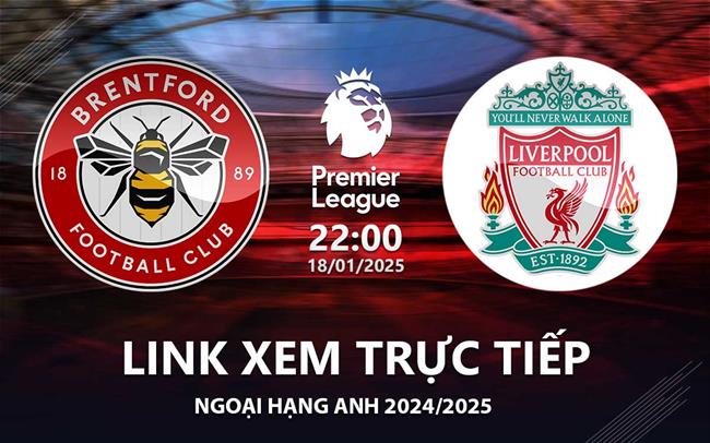 Link xem truc tiep Brentford vs Liverpool 22h00 hom nay 18/1 Ngoai Hang Anh 2025