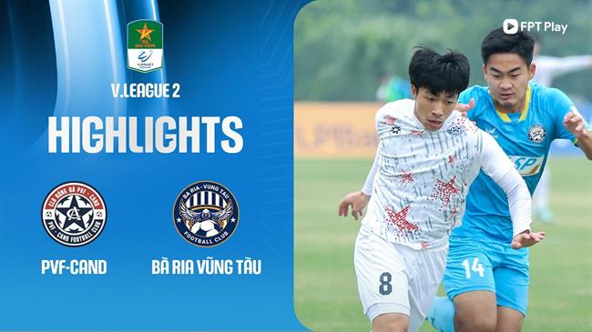 Highlights PVF-CAND - Vũng Tàu (Hạng nhất quốc gia 2024/25)