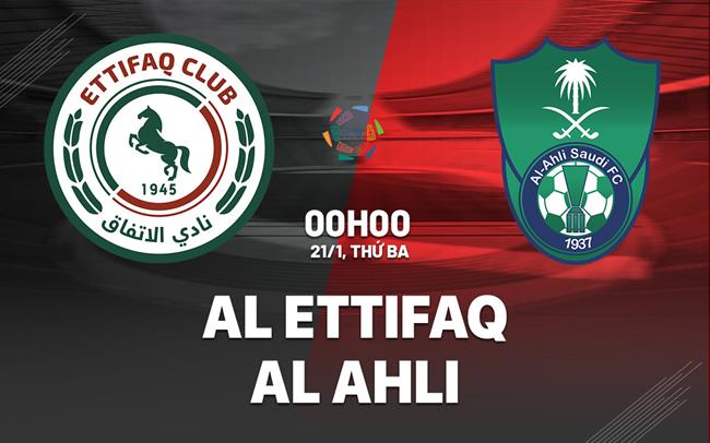 Nhận định Al Ettifaq vs Al Ahli 0h00 ngày 21/1 (VĐQG Saudi Arabia 2024/25)