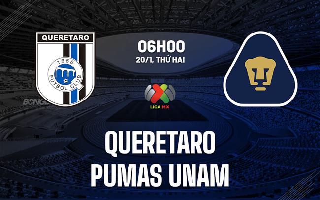 Nhận định Queretaro vs Pumas UNAM 6h00 ngày 20/1 (VĐQG Mexico 2024/25)