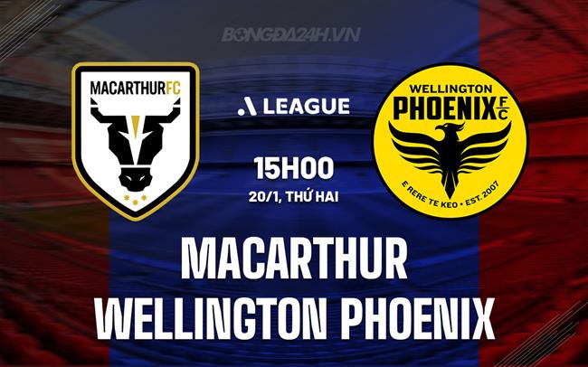 Nhận định Macarthur vs Wellington Phoenix 15h00 ngày 20/1 (VĐQG Australia 2024/25)