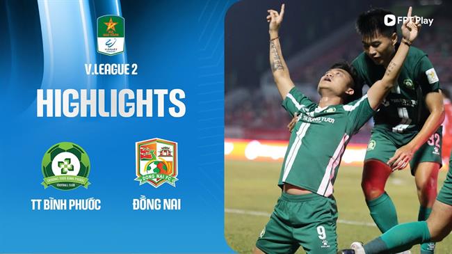 Highlights Bình Phước - Đồng Nai (Hạng nhất quốc gia 2024/25)